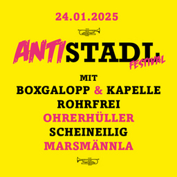 Antistadl - Das alternative Volxmusikfestival - mit, Ohrerhüller, ScheinEilig, Marsmännla, Boxgalopp & Kapelle Rohrfrei