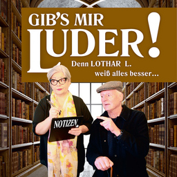 Gib`s mir Luder - Denn Lothar L. weiß alles besser...