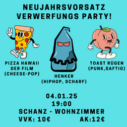 Jahresvorsatz Verwerfungs-Party! - EARLY BIRD - Pizza Hawaii // Toast Rügen // Henker