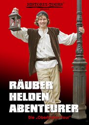 Historix-Tours: Räuber, Helden Abenteurer - Stadtführung mit Schauspieler