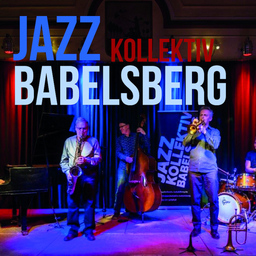 JAZZ IN DER VOLKSBÜHNE - mit dem Jazz Kollektiv Babelsberg