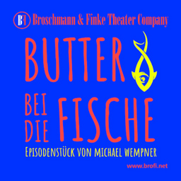 Butter bei die Fische - Episodenstück von Michael Wempner