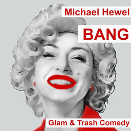 BANG - Glam & Trash Comedy von Michael Hewel - Silvestervorstellung inkl. 1 Glas Sekt