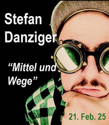 Stefan Danziger - Mittel und Wege (Ersatztermin für 21.2.2025)