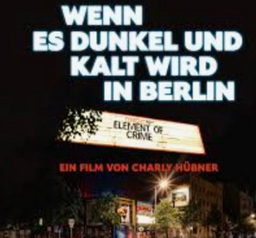 DOKfilm im Roten Saal: ELEMENT OF CRIME  Wenn es dunkel und kalt wird in Berlin - Deutschland 2024 | Regie: Charly Hübner | 95 Min. | FSK: ab 0