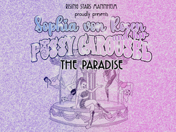 Sophia von Rosen and her Pvssy Carousel - The Paradise