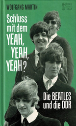 Schluss mit dem Yeah Yeah Yeah - die BEATLES und die DDR