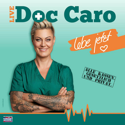 Doc Caro LIVE - Lebe jetzt!  Lachen auf Rezept