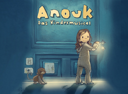 ANOUK - Das Kindermusical - Nach den gleichnamigen Kinderbuch-Bestsellern von Hendrikje Balsmeyer und Peter Maffay