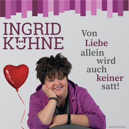 Ingrid Kühne - Von Liebe allein wird auch keiner satt!