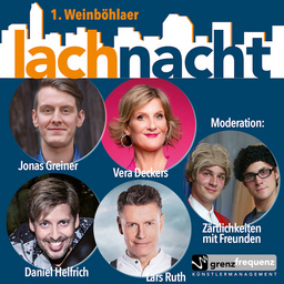 1. Weinböhlaer Lachnacht - mit Jonas Greiner | Vera Deckers | Daniel Helfrich | Lars Ruth  Moderation: Zärtlichkeiten mit Freunden