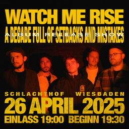 WATCH ME RISE - A DECADE FULL OF SETBACKS AND MISTAKES - Album Release Show