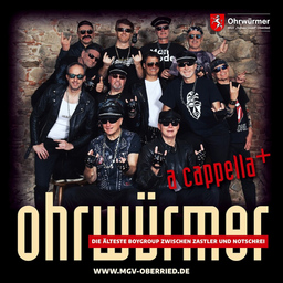 Ohrwürmer a cappella + - Die älteste boygroup zwischen Zastler und Notschrei