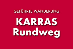 Geführte Wanderung - 17 km inkl. Verpflegung auf dem KARRAS - Rundweg