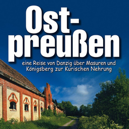 OSTPREUßEN - eine Reise von Danzig über Masuren und Königsberg zur Kurischen Nehrung