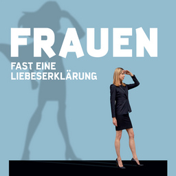 Frauen. Fast eine Liebeserklärung - Bühnenfassung von & mit Angela Neis nach dem Satire-Buch von Florian Schroeder