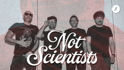 NOT SCIENTISTS - Tour 2025