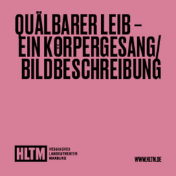 Quälbarer Leib - Ein Körpergesang/ Bildbeschreibung - Amir Gudarzi / Heiner Müller / 14+ / 2für1