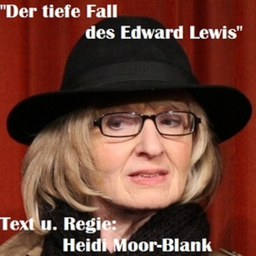 "Der tiefe Fall des Edward Lewis" - Krimikomödie geschrieben und inszeniert von Heidi Moor-Blank