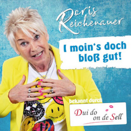 Doris Reichenauer - »I moins doch bloß gut« - bekannt durch »Dui do on de Sell«