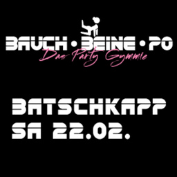 Bauch - Beine - Po / Das Party Gymmie - Batschkapp / Große Halle / Alle Ebenen geöffnet