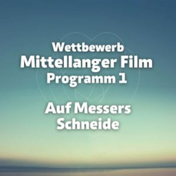 Wettbewerb Mittellanger Film Programm 1: Auf Messers Schneide - SKIN ON SKIN || DIE LETZTEN MENSCHEN || SALTY TOUNGES