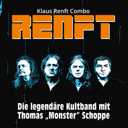 Renft - Die legendäre Kultband mit Thomas "Monster" Schoppe