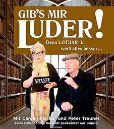 Kabarett vom Feinsten - "Gib`s mir Luder" mit Peter Treuner, Carolin Fischer & Jörg Leistner