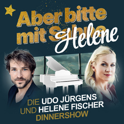 Aber bitte mit Helene - Die Udo Jürgens und Helene Fischer Dinnershow inkl. 4 Gang Menü