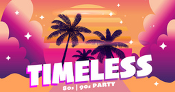 TIMELESS (80er | 90er) - mit DJ Team EinsZweiDrei und Sassyjane