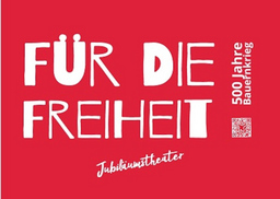 "Für die Freiheit! 1525 - 2025!" - Jubiläumstheater 500 Jahre Bauernkrieg