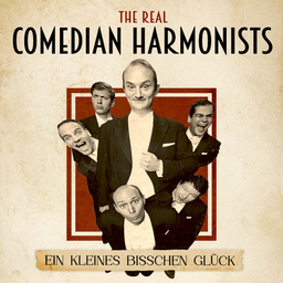 The Real Comedian Harmonists - Ein kleines bisschen Glück