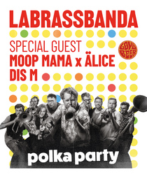 LaBrassBanda - Polka Party 2025 - Special Guest: MOOP MAMA X ÄLICE und Dis M