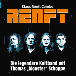 Klaus Renft-Combo RENFT - Die legendäre Kultband mit Thomas »Monster« Schoppe