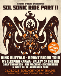 SOL SONIC RIDE PART II - KING BUFFALO - BRANT BJORK TRIO / MY SLEEPING KARMA / VALLEY OF THE SUN / DAILY THOMPSON / THE MACHINE / EINSEINSEINS u.a.