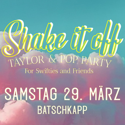 SHAKE IT OFF  Taylor & Pop Party - For Swifties and Friends - Batschkapp - Alle Ebenen