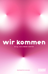 Julia Wolf, Elisabeth R. Hager und Caca Savi: Wir kommen (Kollektivroman)