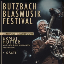 Butzbach - Blasmusikfestival - Ernst Hutter & Die Egerländer Musikanten - Das Original - Mein Finale - u. a.