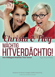 Mächtig Hitverdächtig! Von Hildegard Knef bis Tina Turner - Liederabend mit Christa + Floy