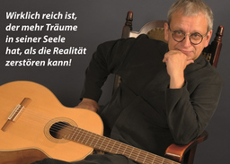 »Ideal & Wirklichkeit - wirklich reich ist der, der mehr Träume..."