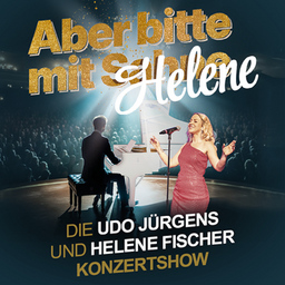 Aber bitte mit Helene - Die Udo Jürgens und Helene Fischer Konzertshow