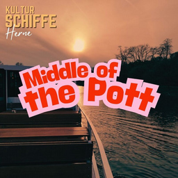 Middle of the Pott - Herne-Wanne-Spezial - Kulturschiffe Herne