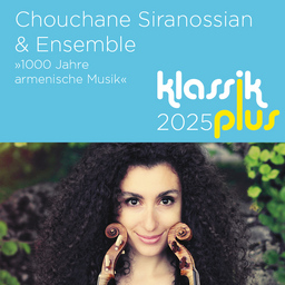 Chouchane Siranossian & Ensemble »1000 Jahre armenische Musik«