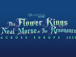 The Flower Kings + Neal Morse & The Resonance - Across Europe 2025